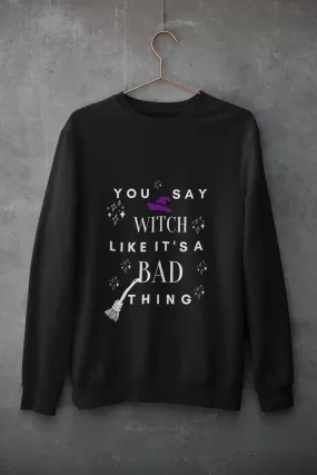 You Say Witch Sweatshirt