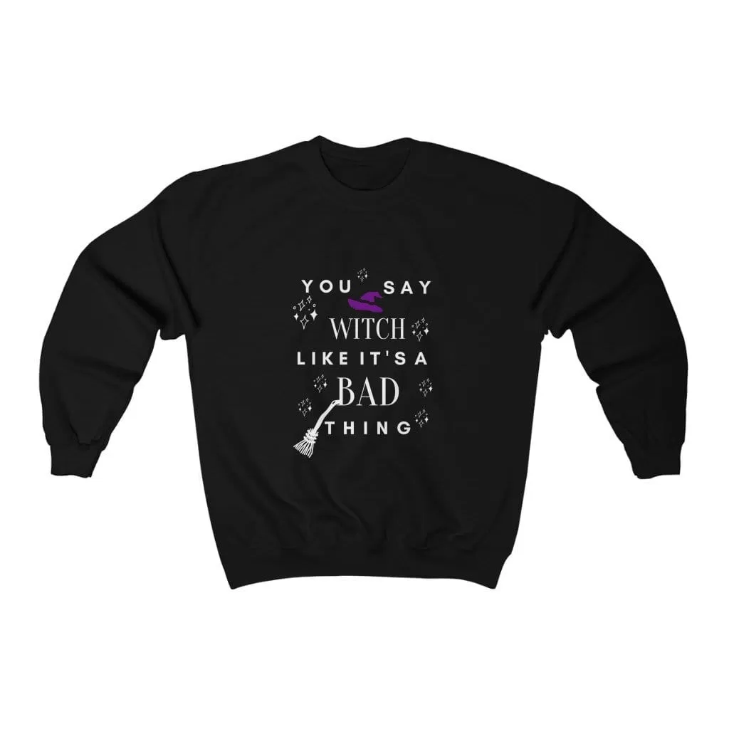 You Say Witch Sweatshirt